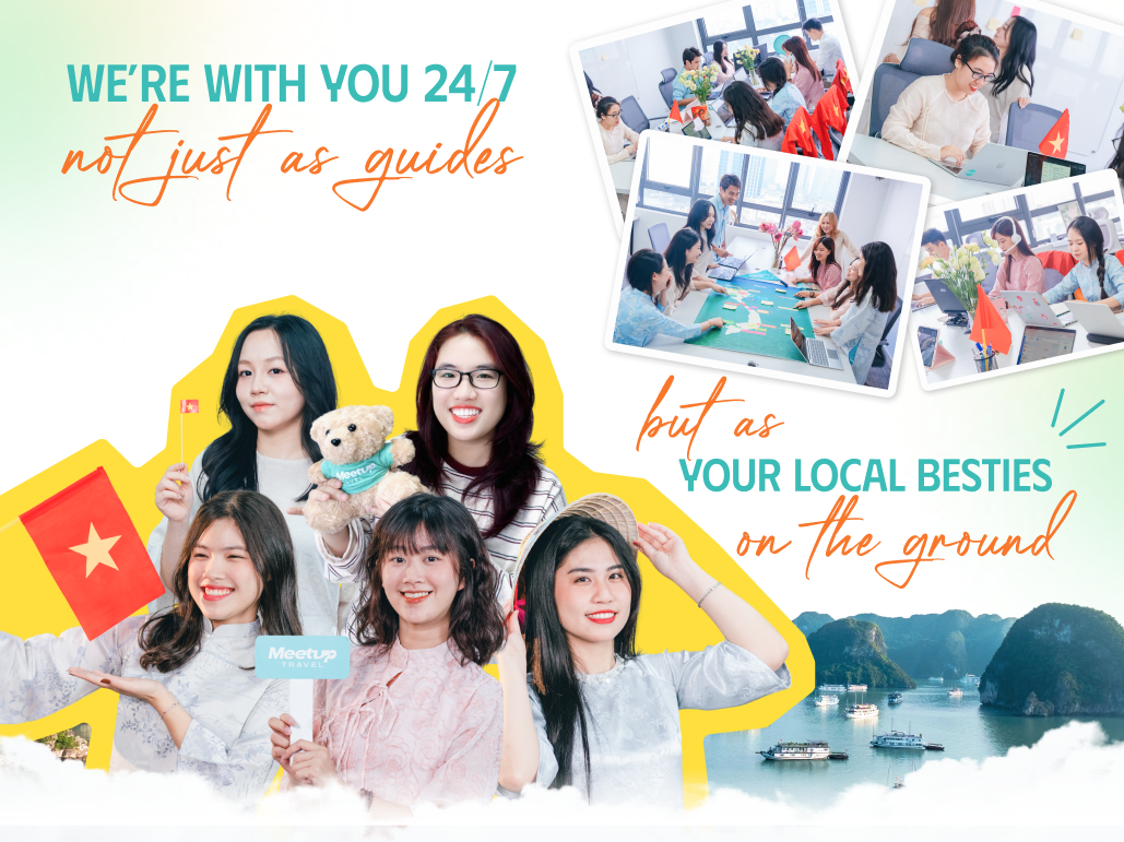 We're with you 24/7 — not just as guides but as your local besties on the ground